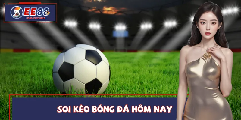 Soi Kèo Bóng Đá Hôm Nay Tại EE88| Bí Kíp Dành Cho Dân Chuyên