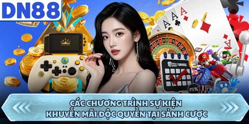 Các chương trình sự kiện khuyến mãi độc quyền tại sảnh cược