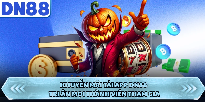 Khuyến mãi tải app DN88 tri ân mọi thành viên tham gia
