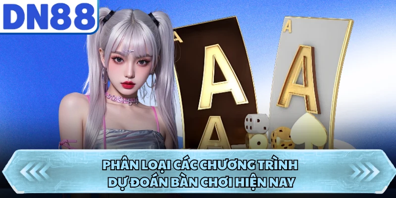 Phân loại các chương trình dự đoán bàn chơi hiện nay